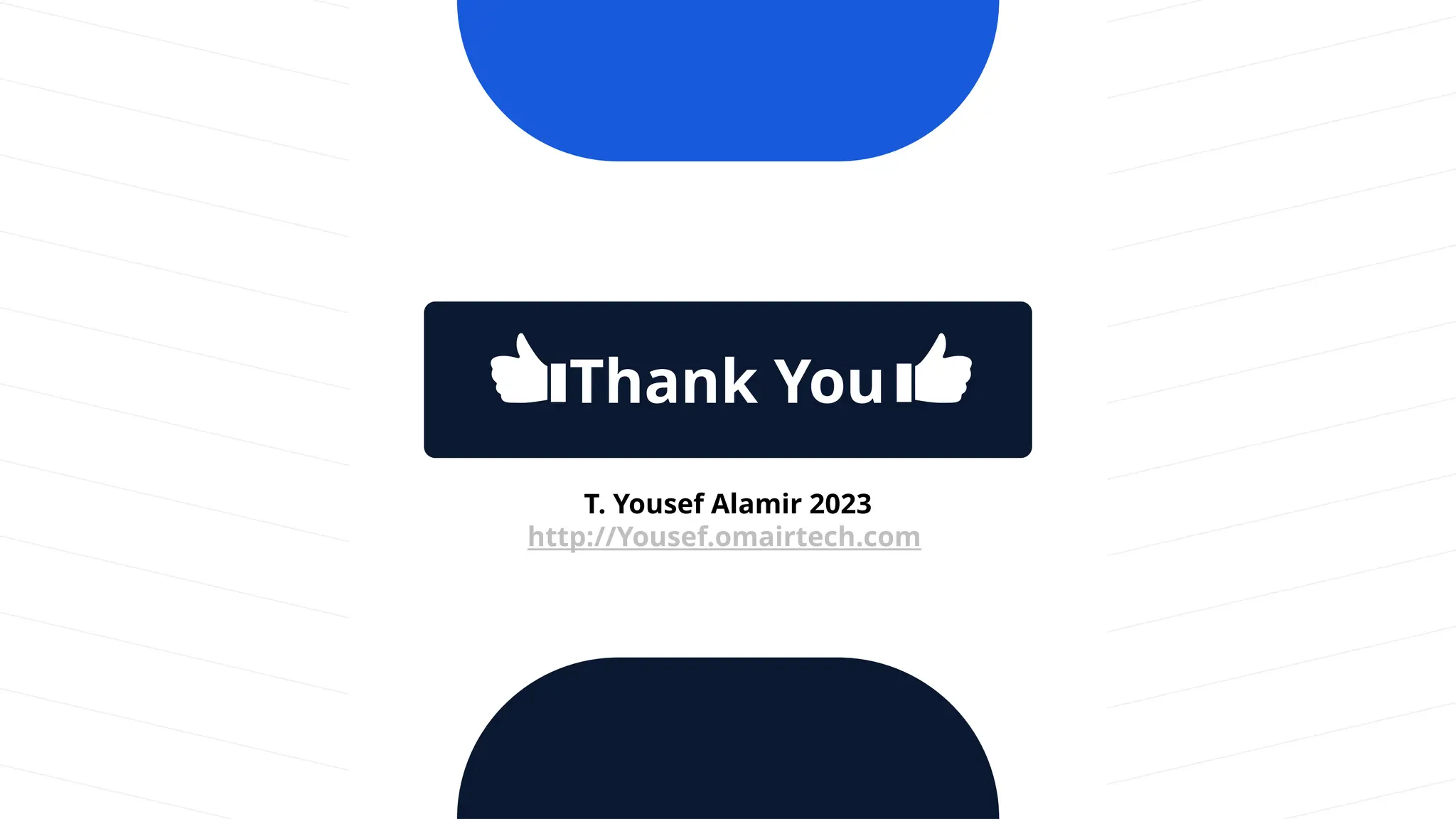 Thank You
T. Yousef Alamir 2023
http://Yousef.omairtech.com
 