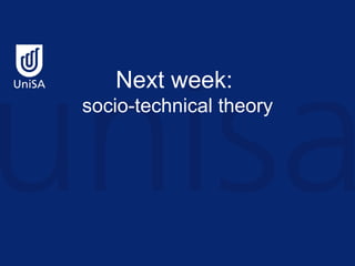 Next week:  socio-technical theory 