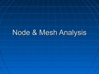Node & Mesh AnalysisNode & Mesh Analysis
 