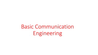 Basic Communication
Engineering
 