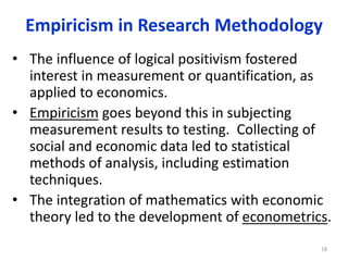 Empiricism in Research Methodology
• The influence of logical positivism fostered
interest in measurement or quantificatio...