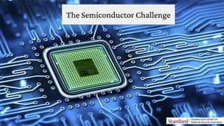 The Semiconductor Challenge
 