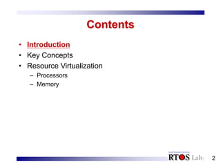 2
Contents
• Introduction
• Key Concepts
• Resource Virtualization
– Processors
– Memory
 