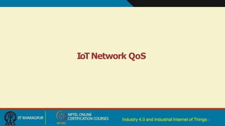 IoTNetwork QoS
Industry 4.0 and Industrial Internet of Things11
 