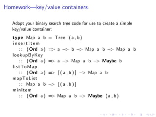 Homework—key/value containers

  Adapt your binary search tree code for use to create a simple
  key/value container:
   t...