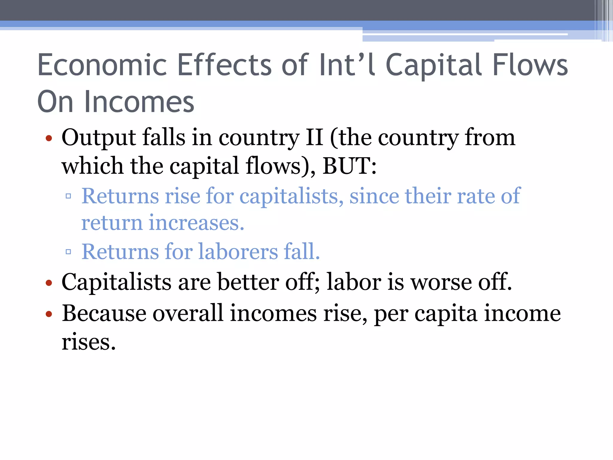 Economic Effects of Int’l Capital Flows On IncomesMPPKIIMPPKILoss by capitalists in Country Ir1r2'r2r1'MPPKIIMPPKI0k2Kk10'12-130