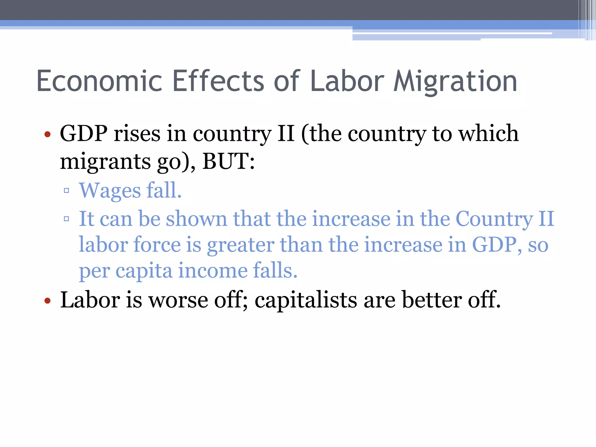 Economic Effects of Labor MigrationWhat happens to Country I?  GDP fallsbecause of out-migration:MPPLIIWIIMPPLIWILost GDPwIIwIIweqweqwIwIMPPLIIMPPLI0'L20L112-145