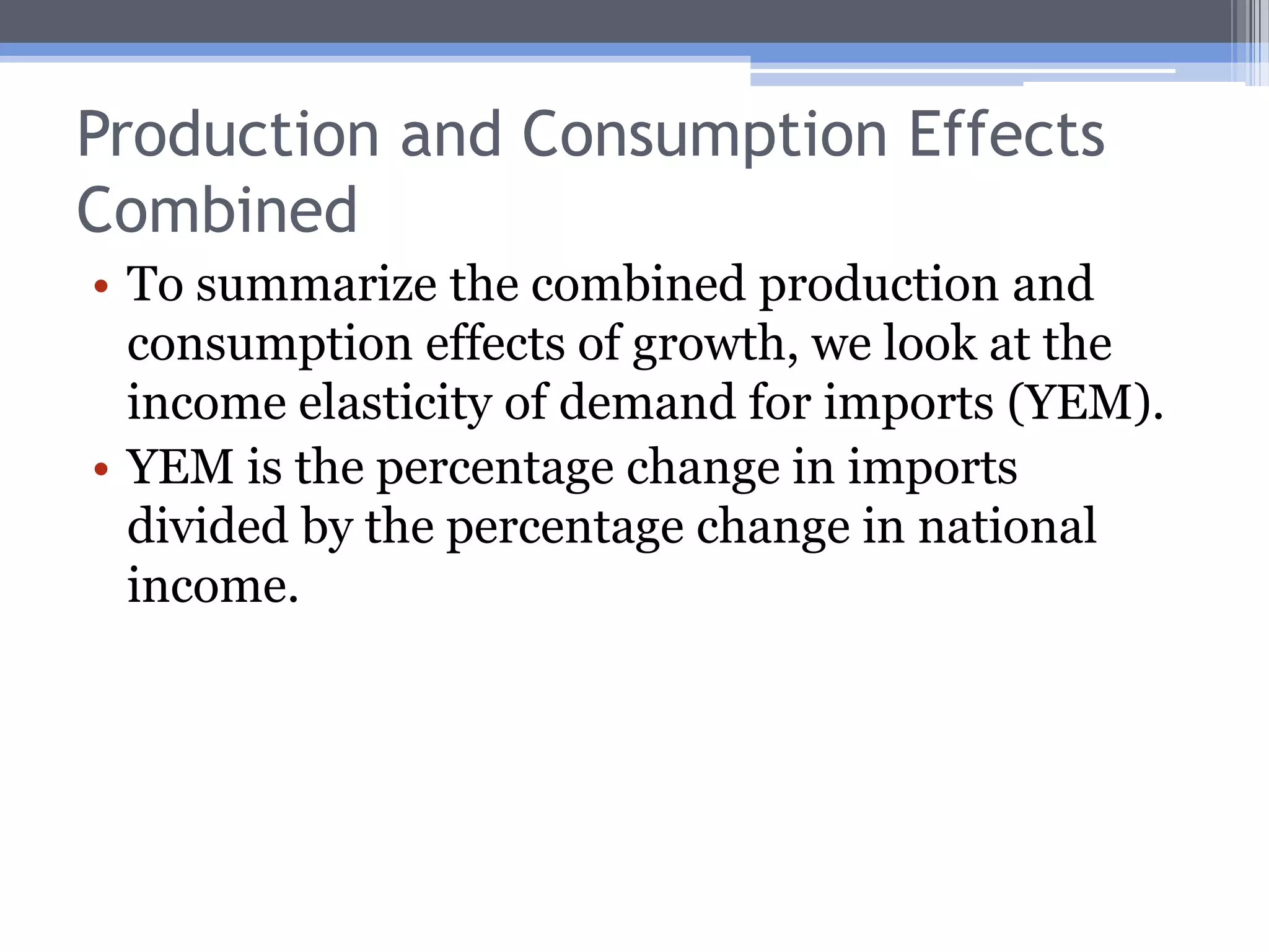 Trade Effects of Consumption GrowthNew consumption points in region I of the new CPF involve consumption of more of the both goods, but proportionately more of the export good (X).This is antitrade consumption effect.This growth will have a negative effect on the country’s desire to trade.