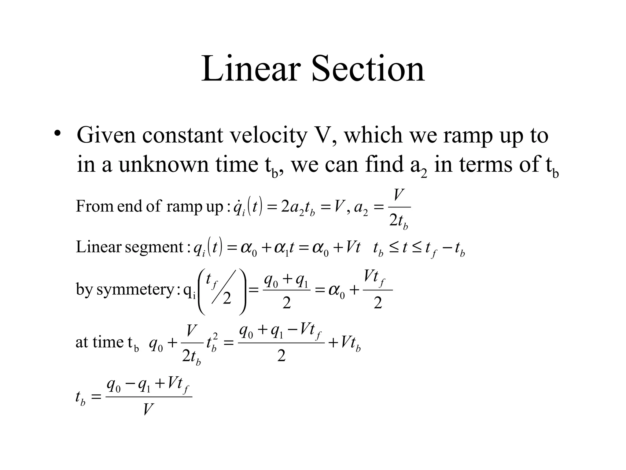 Linear Section Given constant velocity V, which we ramp up to in a unknown time t b , we can find a 2  in terms of t b   
