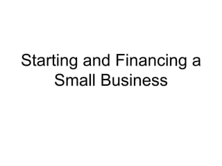 Starting and Financing a Small Business 