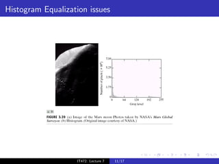 Histogram Equalization issues




                   IT472: Lecture 7   11/17
 