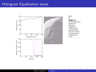 Histogram Equalization issues




                   IT472: Lecture 7   12/17
 