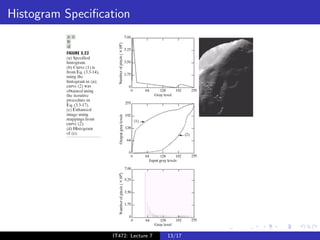 Histogram Speciﬁcation




                  IT472: Lecture 7   13/17
 