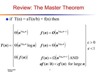 Review: The Master Theorem if  T(n) = aT(n/b) + f(n) then 