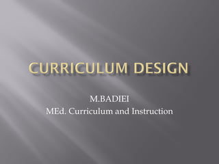 M.BADIEI
MEd. Curriculum and Instruction
 