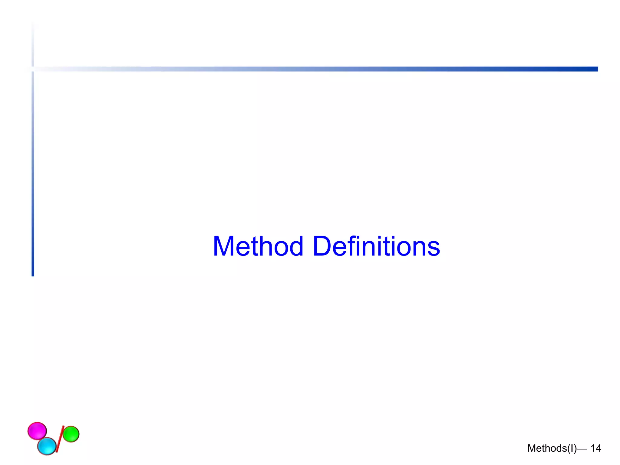 Method Definitions 
Methods(I)— 14 
 