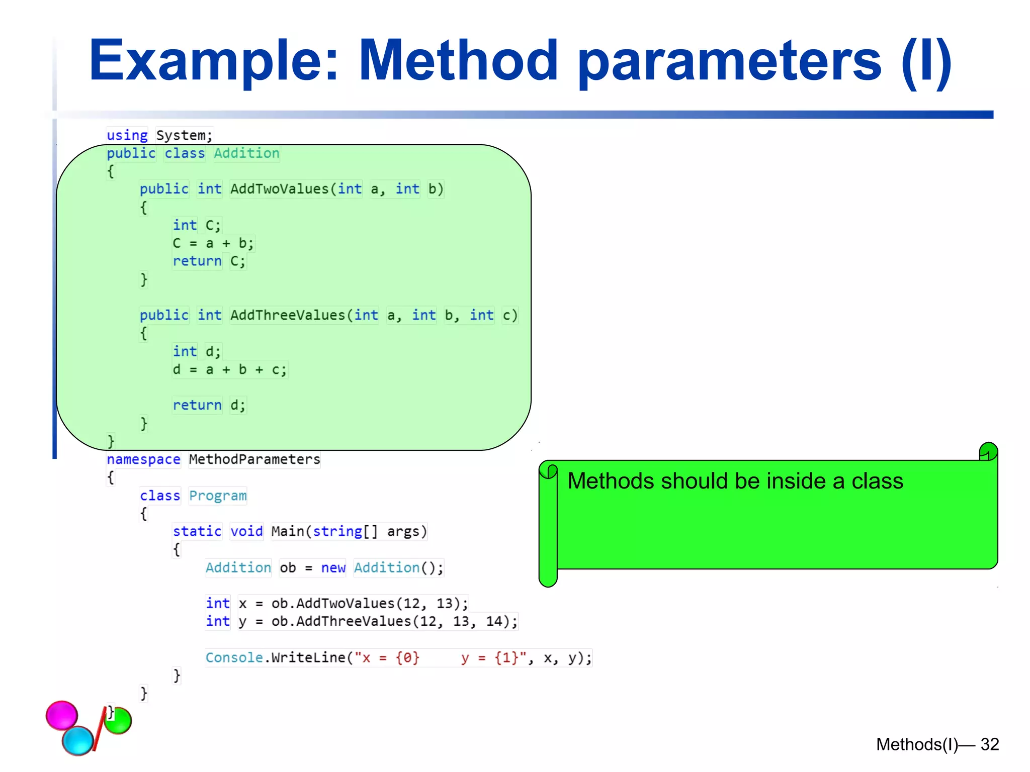 Example: Method parameters (I) 
Methods should be inside a class 
Methods(I)— 32 
 