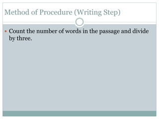 Method of Procedure (Writing Step)
 Count the number of words in the passage and divide
by three.
 