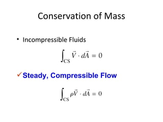 Conservation of Mass
• Incompressible Fluids
Steady, Compressible Flow
 