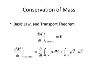 Conservation of Mass
• Basic Law, and Transport Theorem
 