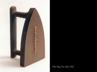 Man Ray, The Gift, 1921
 