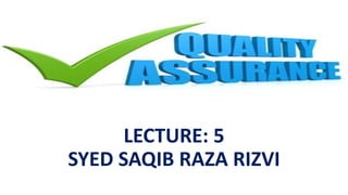 LECTURE: 5
SYED SAQIB RAZA RIZVI
 