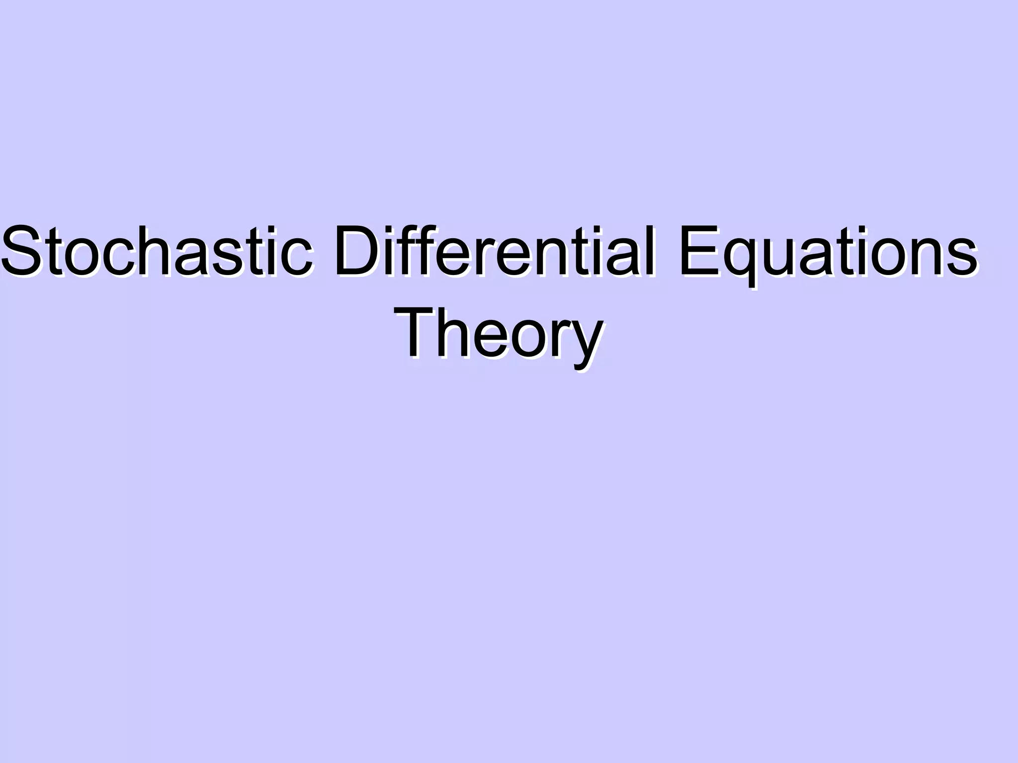 Stochastic Differential EquationsStochastic Differential Equations
TheoryTheory
 