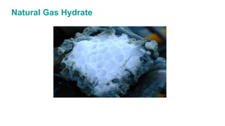 Natural Gas Hydrate
 