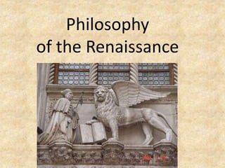 Philosophy
of the Renaissance
 