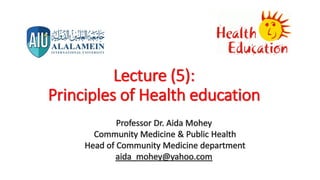 Lecture (5):
Principles of Health education
 