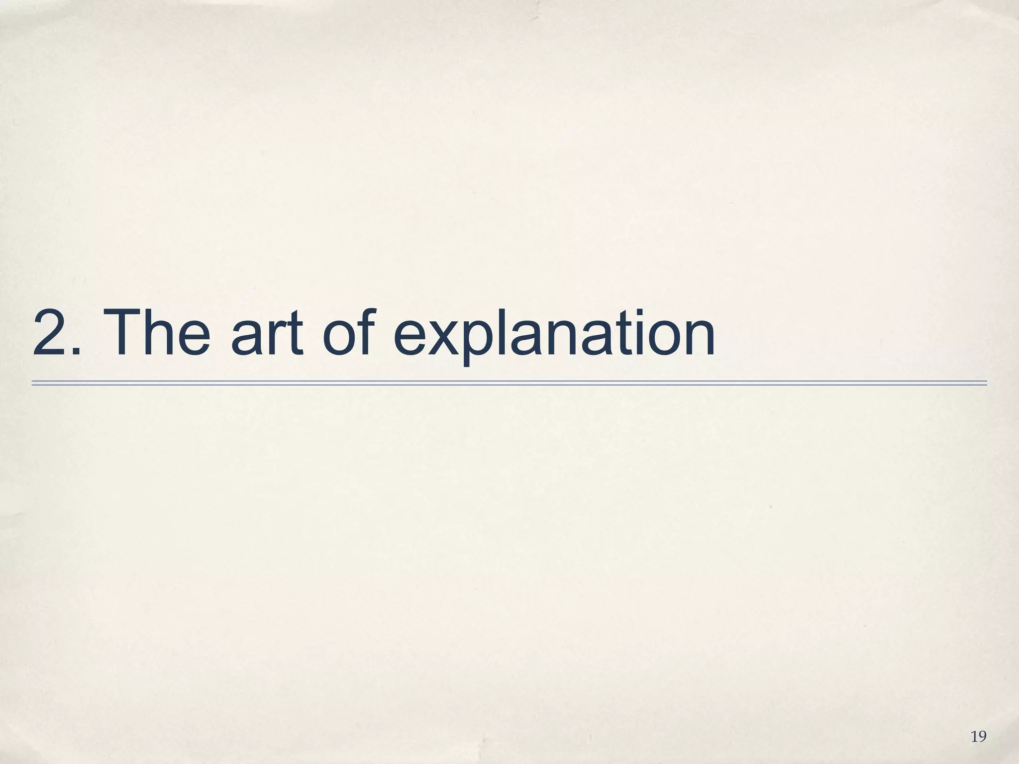 2. The art of explanation




                            19
 