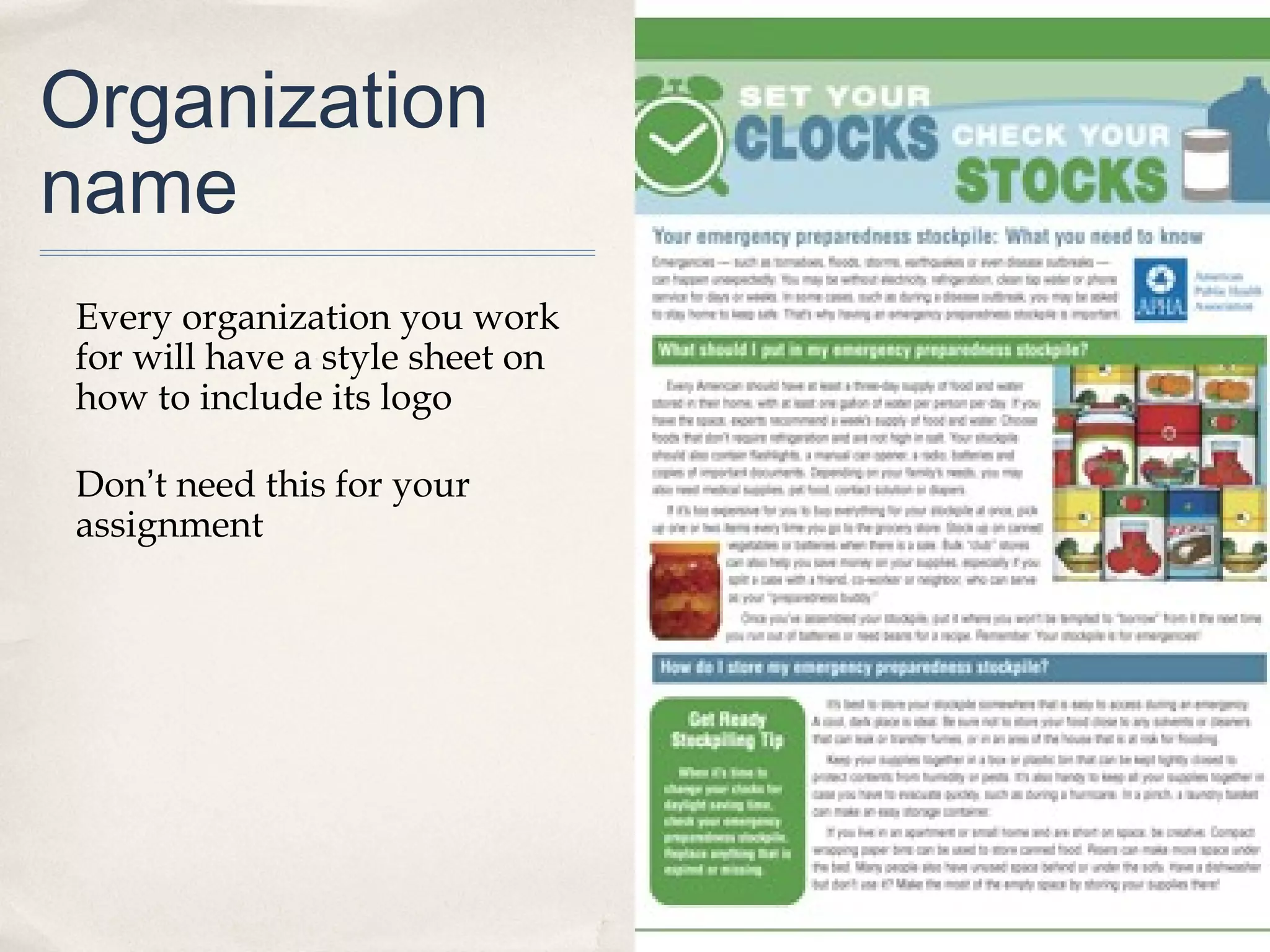 Organization
name
Every organization you work
for will have a style sheet on
how to include its logo

Don’t need this for your
assignment




                                 31
 