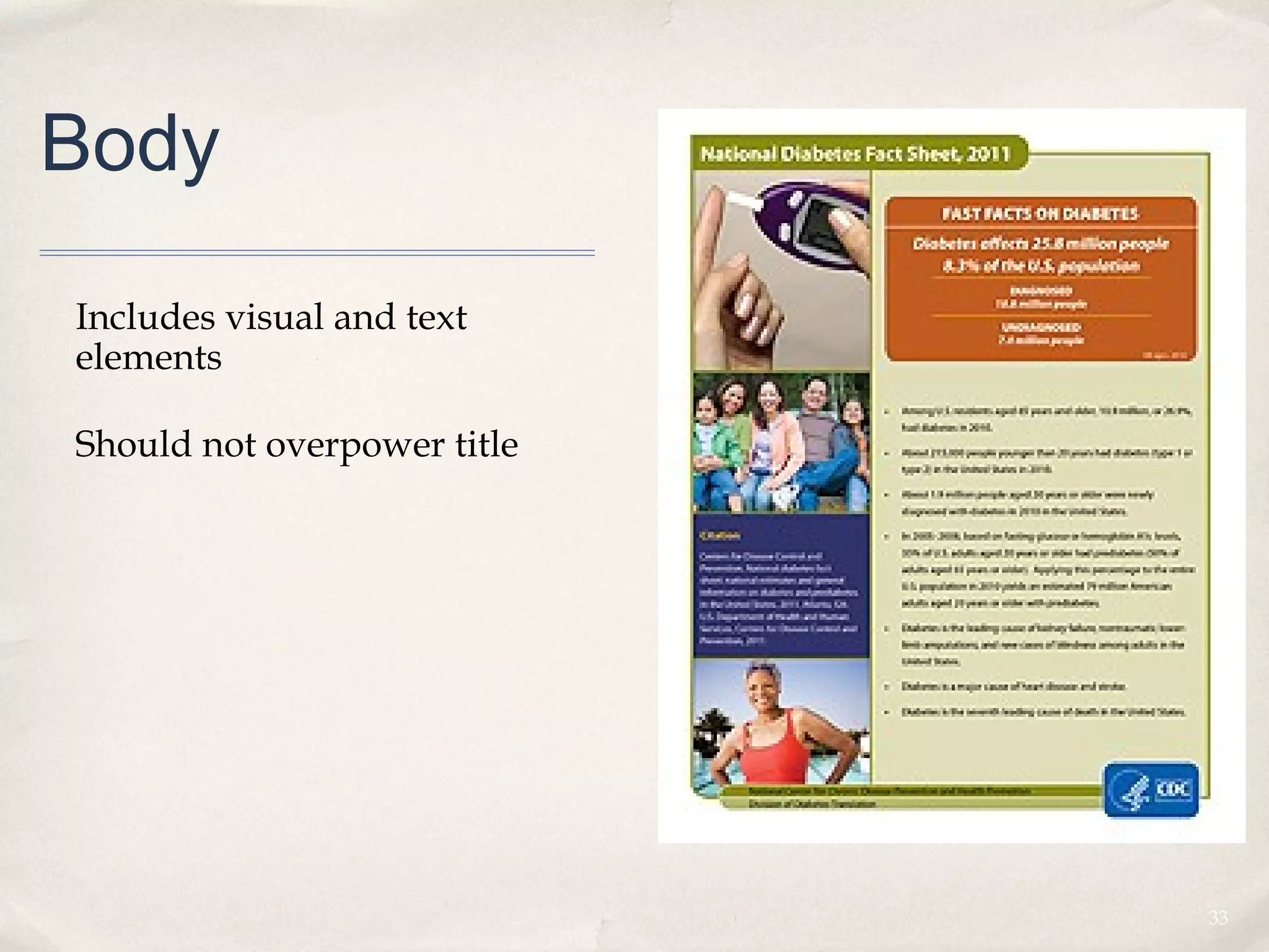 Body

Includes visual and text
elements

Should not overpower title




                             33
 