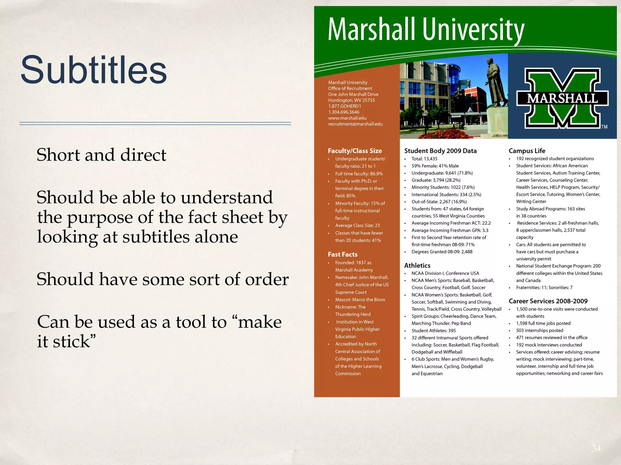 Subtitles

 Short and direct

 Should be able to understand
 the purpose of the fact sheet by
 looking at subtitles alone

 Should have some sort of order

 Can be used as a tool to “make
 it stick”




                                    34
 