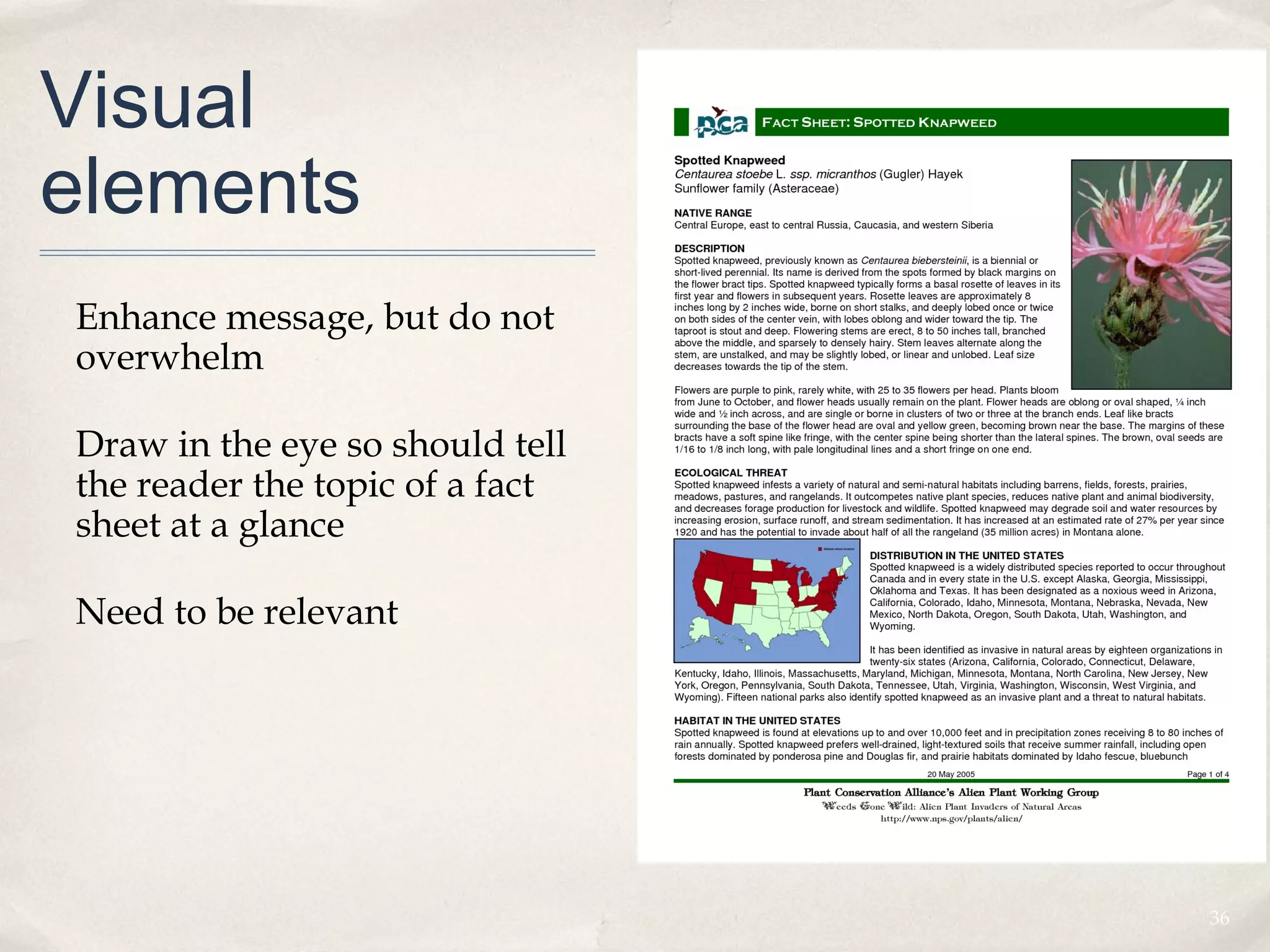 Visual
elements
Enhance message, but do not
overwhelm

Draw in the eye so should tell
the reader the topic of a fact
sheet at a glance

Need to be relevant




                                 36
 