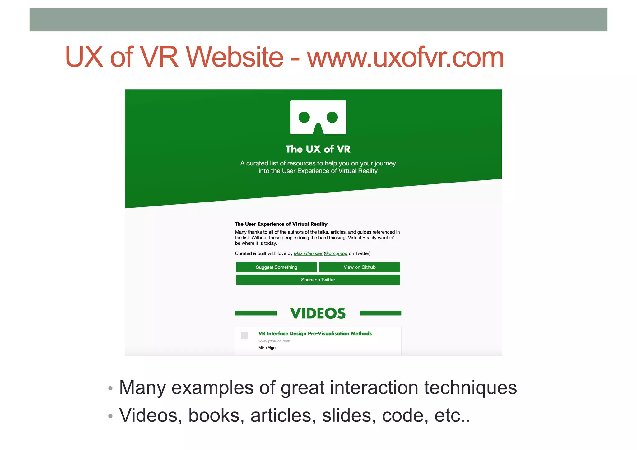 UX of VR Website - www.uxofvr.com
• Many examples of great interaction techniques
• Videos, books, articles, slides, code, etc..
 