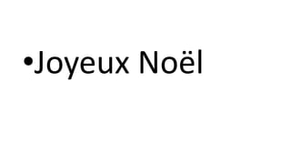 •Joyeux Noël
 
