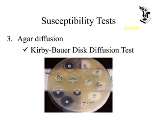Susceptibility Tests
3. Agar diffusion
 Kirby-Bauer Disk Diffusion Test
(cont’d)
 
