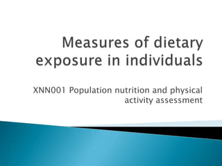 XNN001 Population nutrition and physical
activity assessment
 