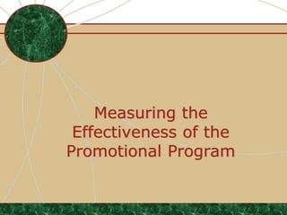 Measuring the
Effectiveness of the
Promotional Program
1
 