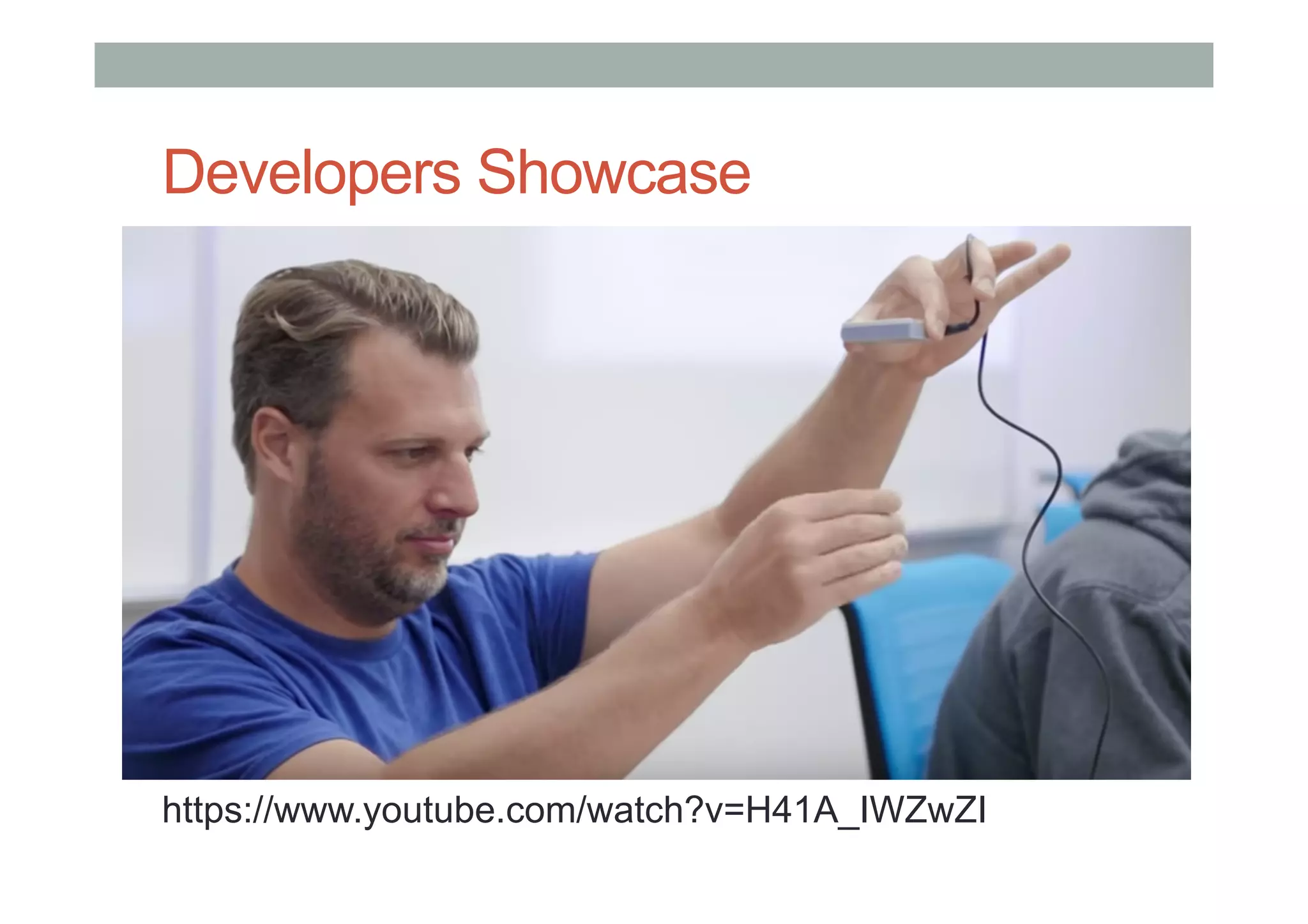 Developers Showcase
https://www.youtube.com/watch?v=H41A_IWZwZI
 