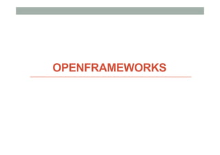 OPENFRAMEWORKS
 