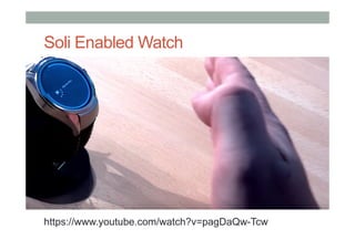 Soli Enabled Watch
https://www.youtube.com/watch?v=pagDaQw-Tcw
 