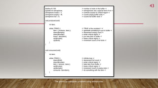 The producer-consumer problem using semaphores.
43
 