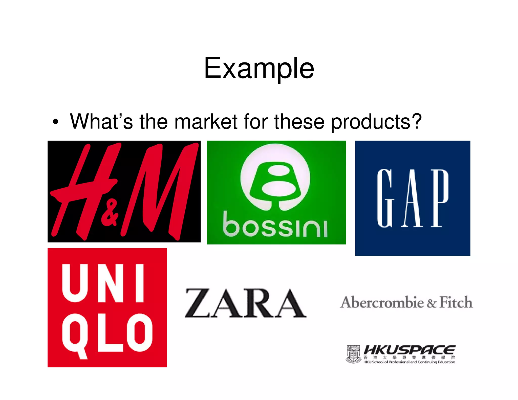 Example
• What’s the market for these products?




                                          11
 