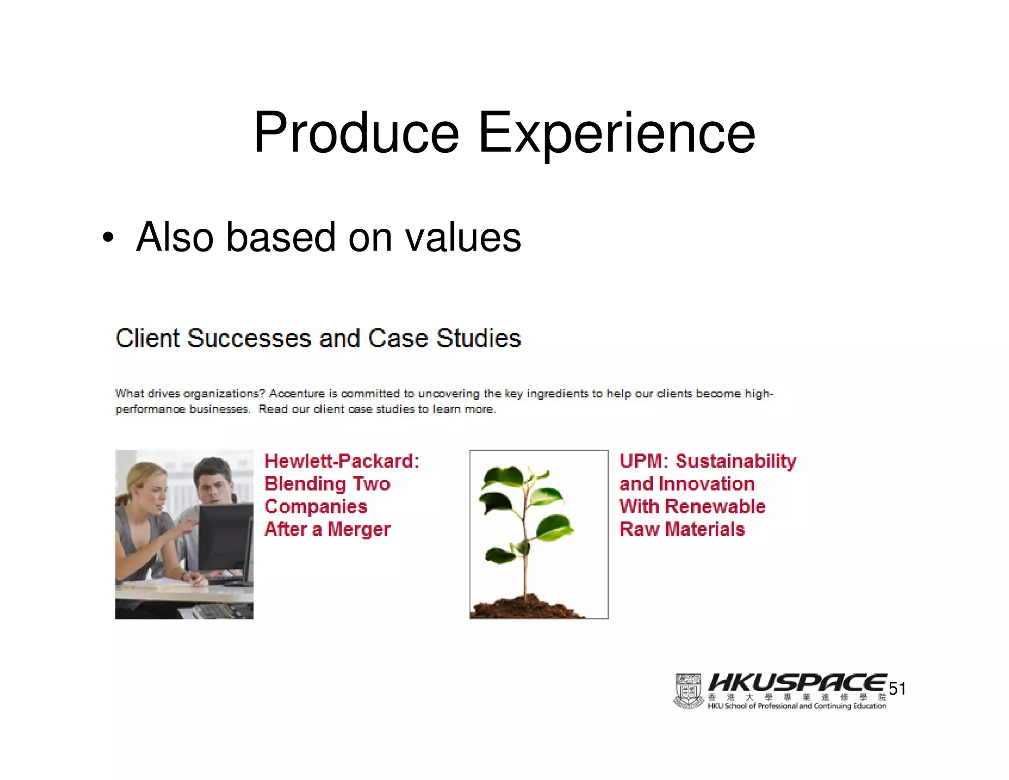 Produce Experience
• Also based on values




                            51
 