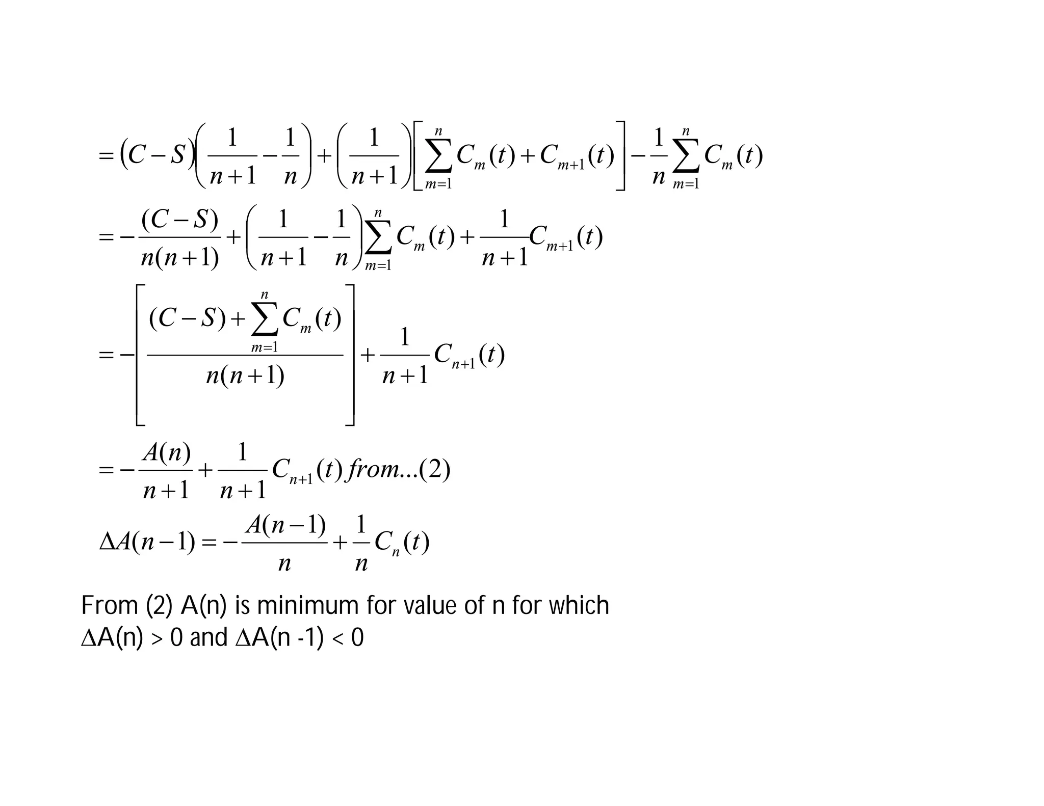  
)
(
1
)
1
(
)
1
(
)
2
...(
)
(
1
1
1
)
(
)
(
1
1
)
1
(
)
(
)
(
)
(
1
1
)
(
1
1
1
)
1
(
)
(
)
(
1
)
(
)
(
1
1
1
1
1
1
1
1
1
1
1
1
1
t
C
n
n
n
A
n
A
from
t
C
n
n
n
A
t
C
n
n
n
t
C
S
C
t
C
n
t
C
n
n
n
n
S
C
t
C
n
t
C
t
C
n
n
n
S
C
n
n
n
n
m
m
m
n
m
m
n
m
m
n
m
m
m



















































































From (2) A(n) is minimum for value of n for which
A(n) > 0 and A(n -1) < 0
 