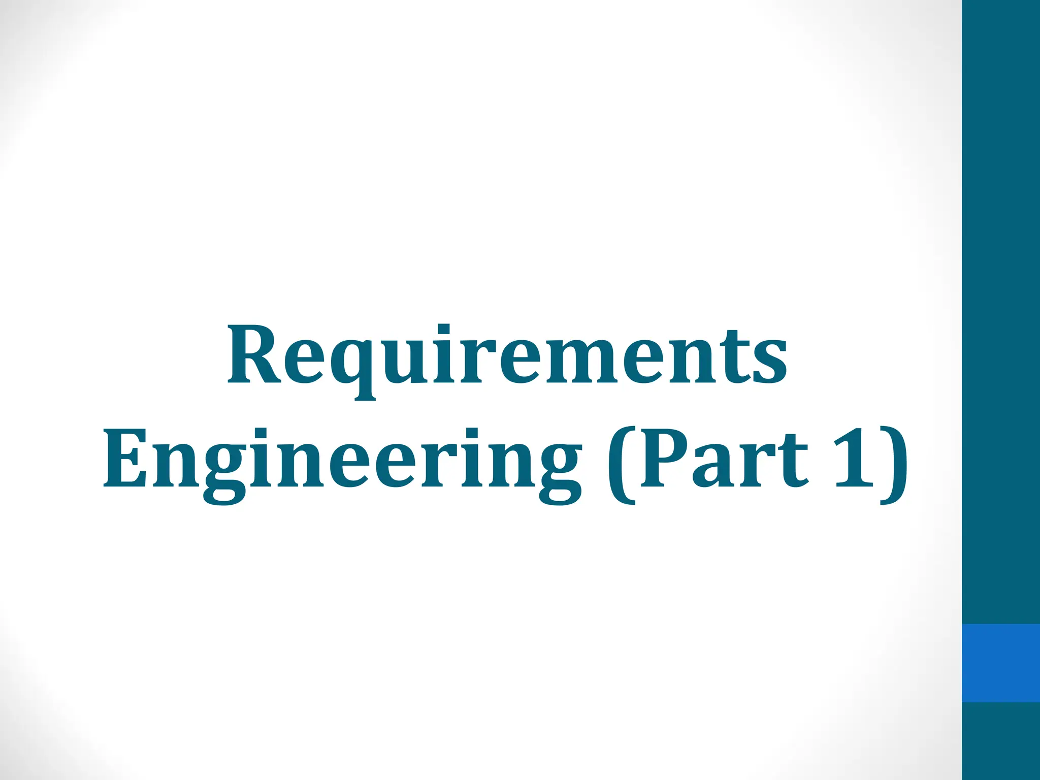 Requirements
Engineering (Part 1)
 