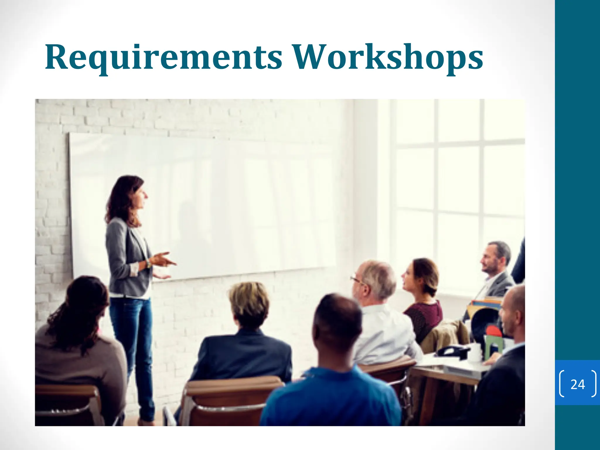 Requirements Workshops
24
 