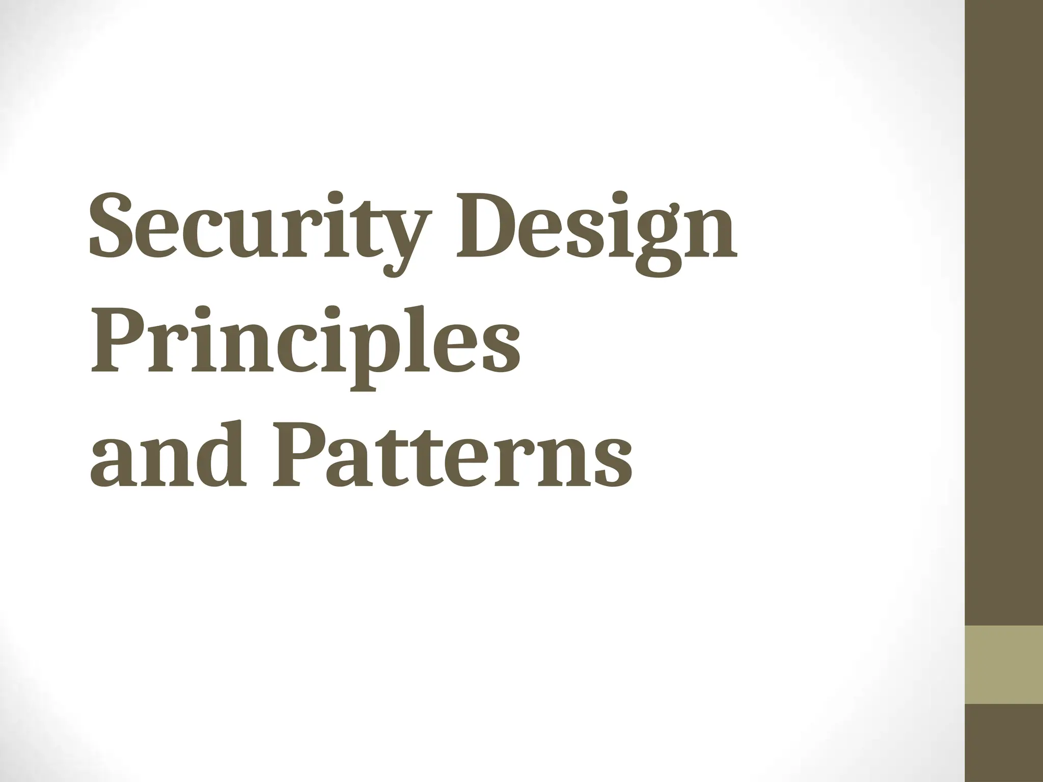 Security Design
Principles
and Patterns
 